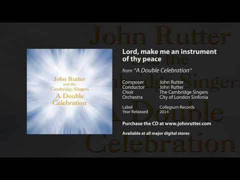 Lord, make me an instrument of thy peace - John Rutter, Cambridge Singers, City of London Sinfonia