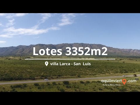 Villa Larca - San Luis - Arg / Lotes en venta de 3352m2. Si buscás tranquilidad este es el lugar✅