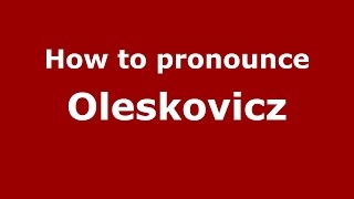How to pronounce Oleskovicz