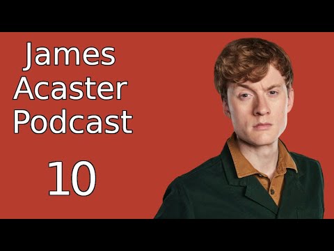 James Acaster Podcast 10 - Bedroom Bands