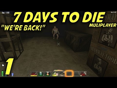 7 Days to Die Alpha 11.4 Multiplayer Gameplay / Let's Play (S-11) -Ep. 1- "We're Back"