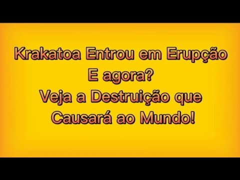 Krakatoa Entrou em Erupção E agora? - Veja a Destruição que Causará ao Mundo!