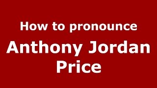 How to pronounce Anthony Jordan Price