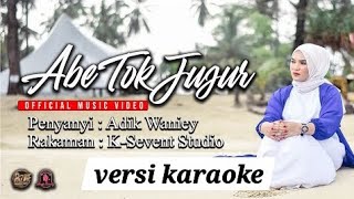 Download lagu abe tok jujur - adik waniey karaoke mp3