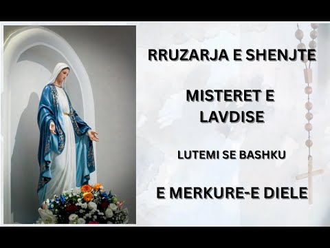 Rruzarja e Shenjte † Misteret e Lavdise † E Merkure † E Diel † Lutje ne Shqip †