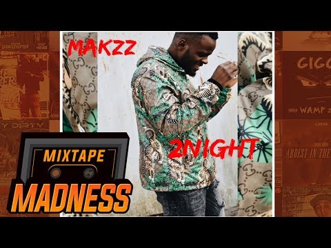 Makzz - 2Night | @MixtapeMadness