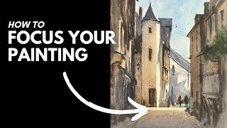 How to Focus Your Watercolor Painting - Step by step