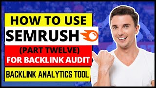 (Part 12) SEMRush Tutorial | How To Use SEMRush for Backlink Audit | SEMRush Backlink Analytics Tool