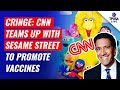 CRINGE CNN Teams Up With Sesame Street To Promote Vaccines