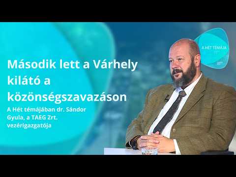 A hét témája – Második lett a Várhely-kilátó a közönségszavazáson – vendég: dr. Sándor Gyula