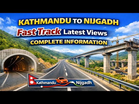 Fast Track-Kathmandu देखि Nijgadh सम्मकै ताजा दृष्य सहित सम्पूर्ण जानकारी  Roads  Tunnels, Bridges