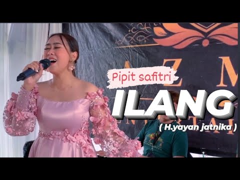 ILANG - PIPIT SAFITRI ( POP SUNDA AUTO SEDIH )