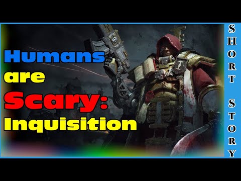 One Shot SciFi 1642 - Humans Are Scary: Inquisition | HFY | Humans Are Space Orcs | Warhammer 40k