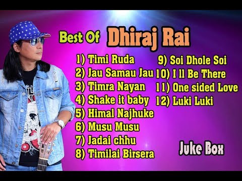Dhiraj Rai / Best *Hit Songs Collection / Audio Jukebox 2018