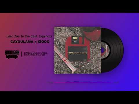 CAYOULAMA x IZOOQ- Last One To Die (feat.Equinox)