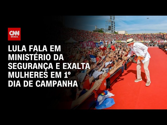Lula fala em Ministério da Segurança e exalta mulheres em primeiro dia de campanha | AGORA CNN