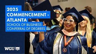 School of Business - Conferral of Degrees - WGU 2025 Atlanta Commencement