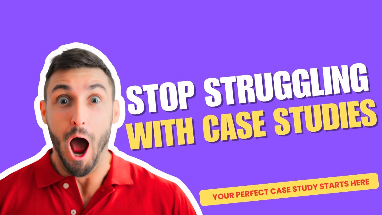 Stop Struggling with Case Studies: Your Perfect Case Study Starts Here