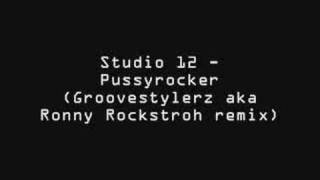 Studio12 - Pussyrocker (Groovestylerz aka R. Rockstroh rmx)