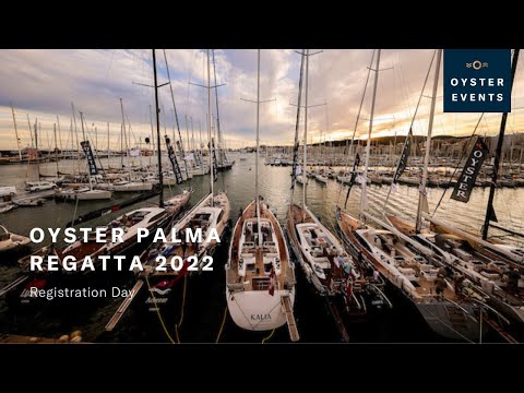 Oyster Palma Regatta 2022 - Registration Day | Oyster Yachts