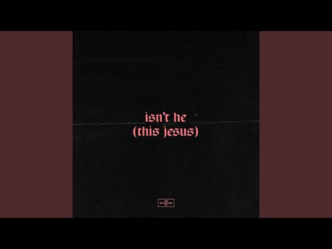 Isn't He (This Jesus)