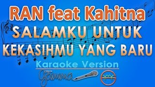 RAN - Salamku Untuk Kekasihmu Yang Baru feat. Kahitna (Karaoke Tanpa Vokal) by GMusic