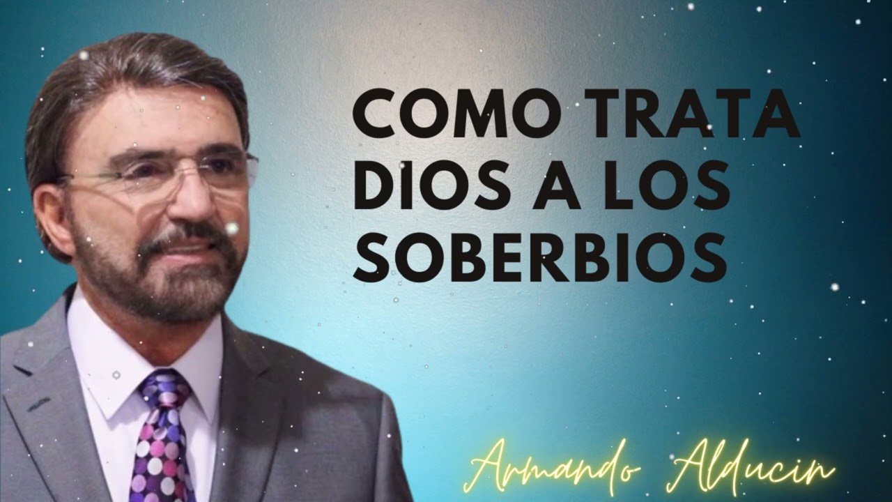 Como Trata Dios A Los Soberbios out - Dr. Armando Alducin