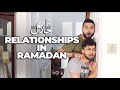 RELATIONSHIPS IN RAMADAN The Halalians