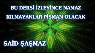 Said Şaşmaz - Bu Dersi İzleyince Namaz Kılmayanlar Pişman Olacak