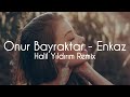Onur Bayraktar – Enkaz (Halil Yıldırım Remix)