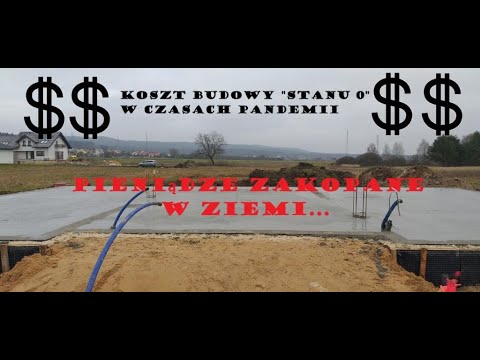 #7 Koszt STANU 0 w czasach pandemii. Koszt budowy parterówki 106 m2 2020/2021. Budowa rękami amatora