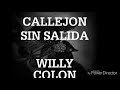 CALLEJON SIN SALIDA    WILLY COLON