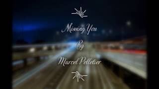 Missing You............... By Marcel Pelletier