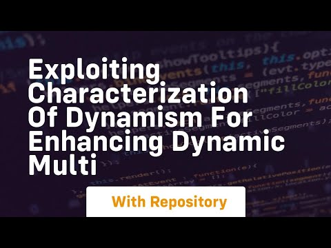 exploiting characterization of dynamism for enhancing dynamic multi