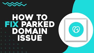 How to Fix Parked Domain Issue in Godaddy (Quick Tutorial)