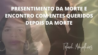 PRESENTIMENTO DA MORTE E ENCONTRO COM QUEM SE AMA