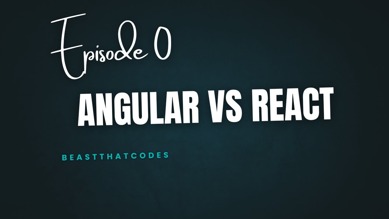 Episode 0 | Angular vs React