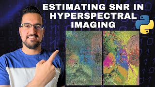 Estimating Signal-to-Noise Ratio (SNR) in Hyperspectral Imaging