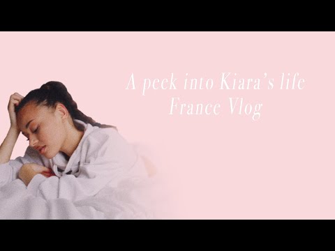 A peek into Kiara's life - France Vlog