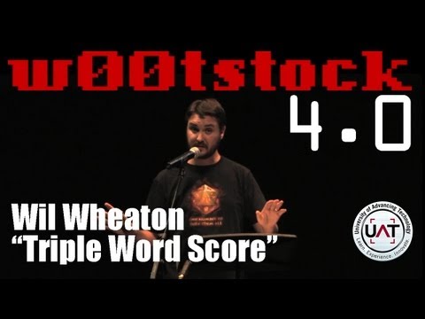 w00tstock 4.0 pt 7 - Wil Wheaton "Triple Word Score"