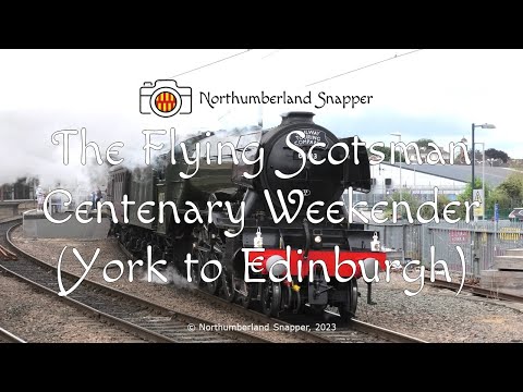The Flying Scotsman Centenary Weekender (York to Edinburgh)