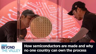 How semiconductors are made - and why no one country can own the process