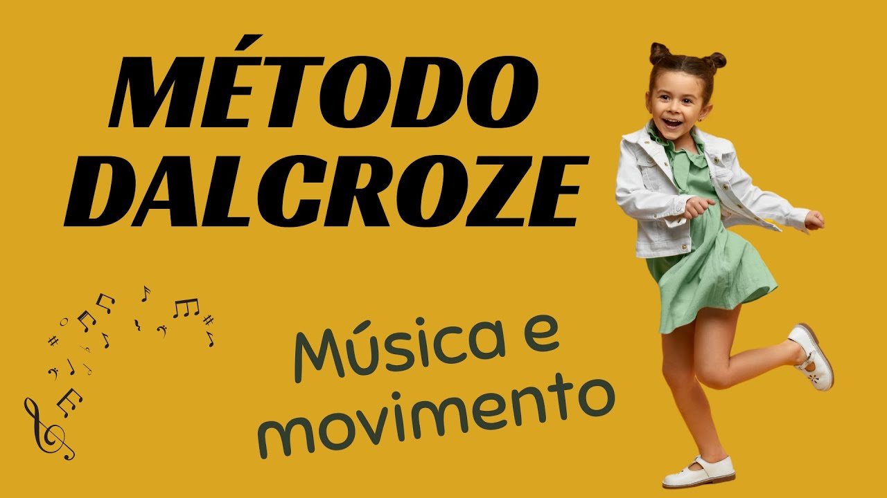 Método Dalcroze - Pedagogias em Educação Musical