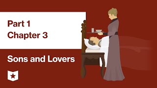 Sons and Lovers by D.H. Lawrence | Part 1, Chapter 3