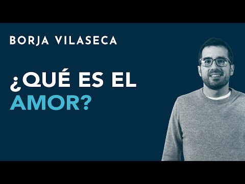 ¿Qué es el amor? | Borja Vilaseca