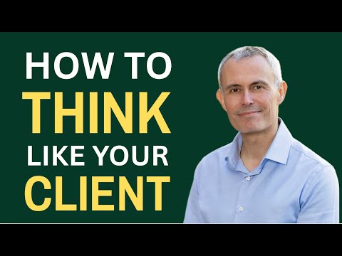 How to Think Like Your Client