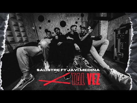 Salistre, Javi Medina - Tal Vez (Video Oficial)