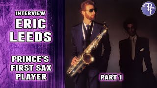 Eric Leeds Interview - Part 1 (of 2) Prince&#39;s First Saxophone Player