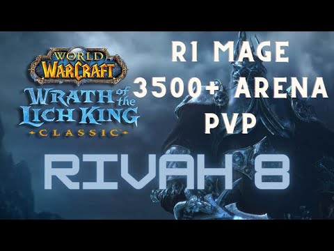 Rivah 8 - Rank 1 Frost Mage 3500+ Arena PVP - Classic WoW - S7 WOTLK [4K - 60 FPS]