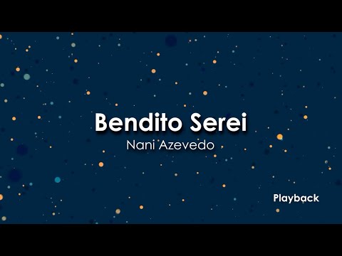 Bendito Serei - Nani Azevedo  (Playback)